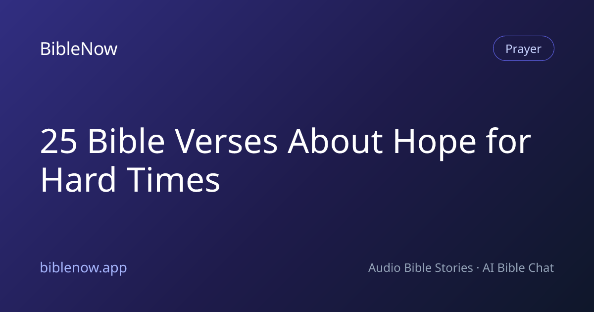 25 Bible Verses About Hope for Hard Times | BibleNow — Audio Bible ...